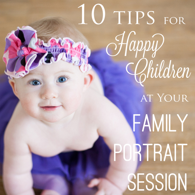 10 Tips for Happy Children at your Family Photo Session
